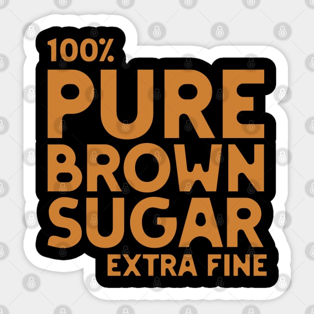 Pure Brown Sugar - Extra Fine Sticker by UrbanLifeApparel